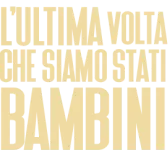 L'ultima volta che siamo stati bambini